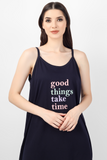 Good Things Take Time Spaghetti Nighty / Nightsuit / Nightwear / Loungewear / Sleepwear For Women